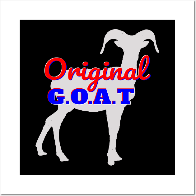 Original Goat, GOAT, G.O.A.T. Greatest Of All Time Wall Art by Style Conscious